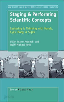 Staging & Performing Scientific Concepts: Lecturing Is Thinking with Hands, Eyes, Body, & Signs