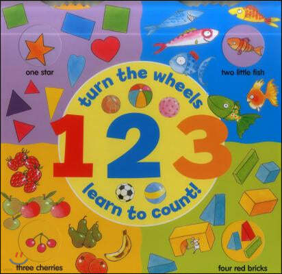 123 (a Wheel Book): Turn the Wheels, Learn to Count!