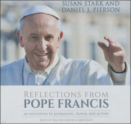 Blackstone Audio Inc Reflections from Pope Francis: An Invitation to Journaling, Prayer, and Action