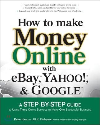 How to Make Money Online with Ebay, Yahoo!, and Google