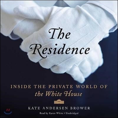 The Residence Lib/E: Inside the Private World of the White House
