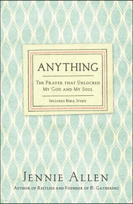 Anything: The Prayer That Unlocked My God and My Soul