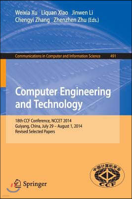 Computer Engineering and Technology: 18th Ccf Conference, Nccet 2014, Guiyang, China, July 29 -- August 1, 2014. Revised Selected Papers