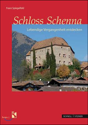 Schloss Schenna: Lebendige Vergangenheit Entdecken