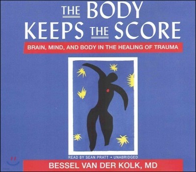 The Body Keeps the Score Lib/E: Brain, Mind, and Body in the Healing of Trauma