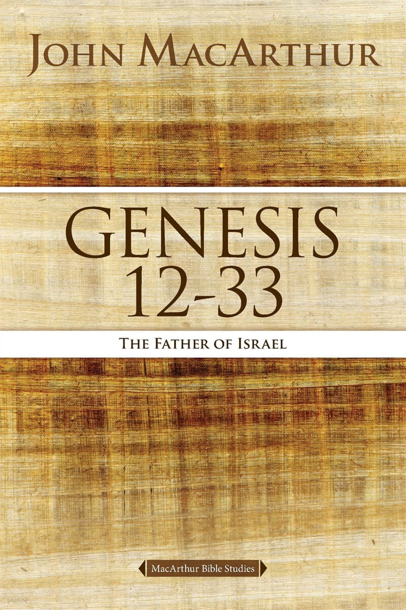 Genesis 12 to 33: The Father of Israel