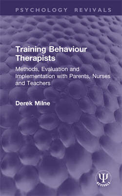 Training Behaviour Therapists (Psychology Revivals)