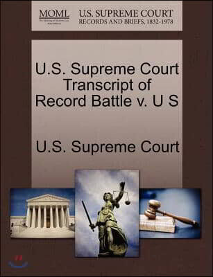 U.s. Supreme Court Transcript of Record Battle V. U S