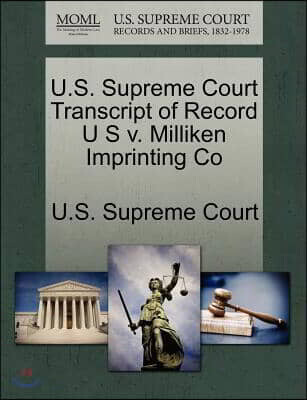 Gardners Books U.s. Supreme Court Transcript of Record U S V. Milliken Imprinting Co