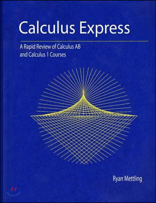 Calculus Express: A Rapid Review of Calculus AB and Calculus 1 Courses