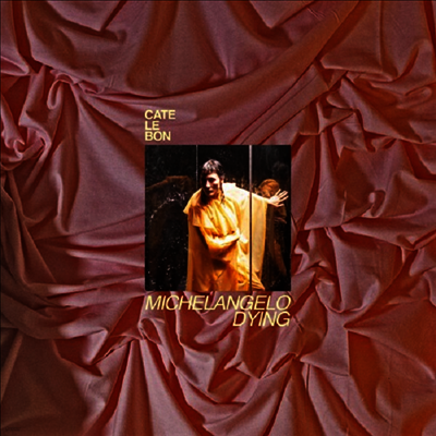 Cate Le Bon — Michelangelo Dying 앨범 커버