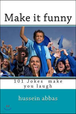 Make It Funny: 101 Jokes Make You Laugh