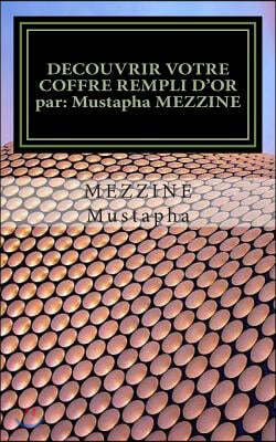 Decouvrir Votre Coffre Rempli d'Or Par: Mustapha Mezzine: Vos Ressources Sont de l'Or