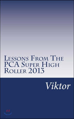 Lessons from the Pca Super High Roller 2013