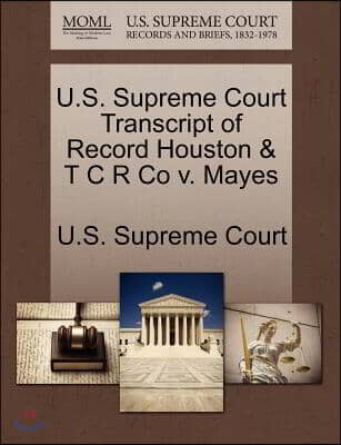 U.s. Supreme Court Transcript of Record Houston & T C R Co V. Mayes