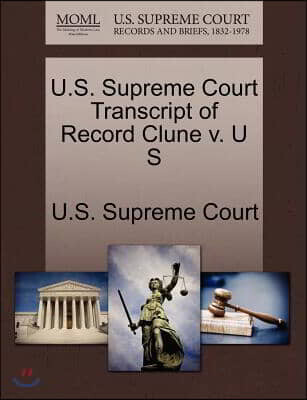 Gardners Books U.s. Supreme Court Transcript of Record Clune V. U S