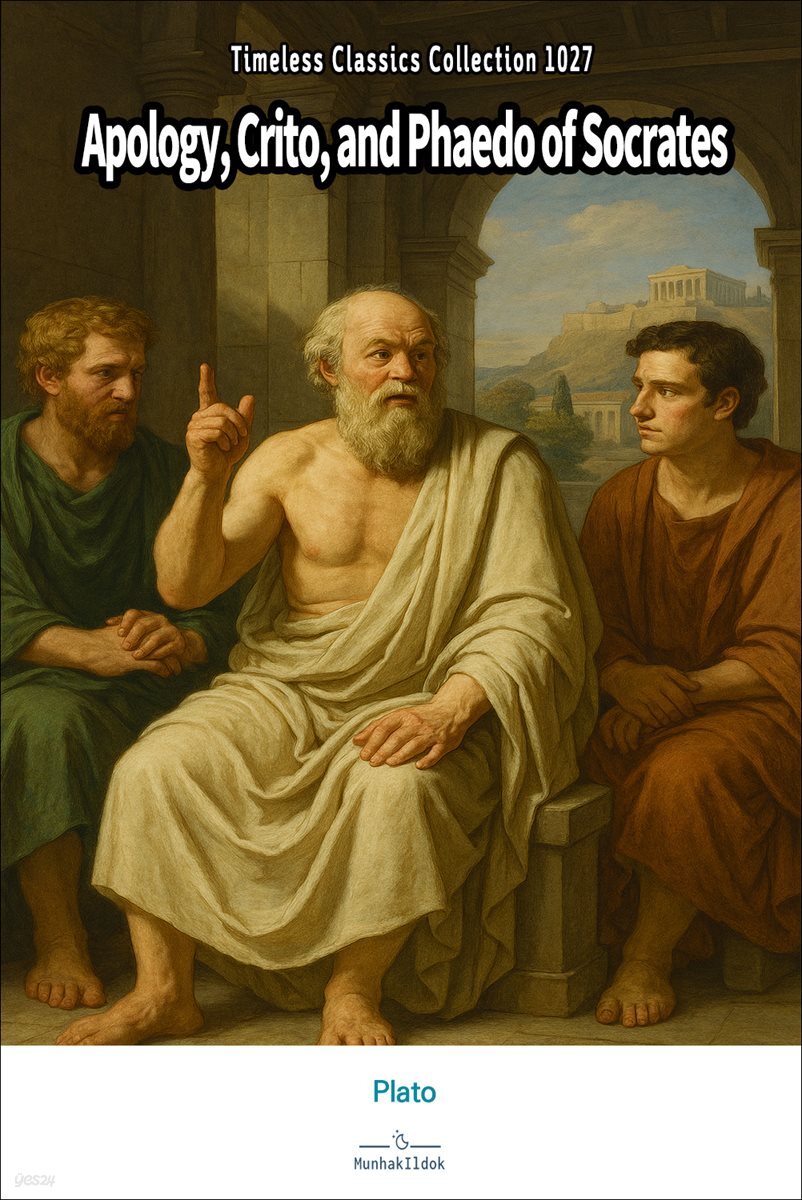 Apology, Crito, and Phaedo of Socrates