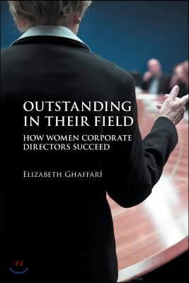 Outstanding in Their Field: How Women Corporate Directors Succeed