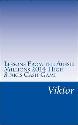 Lessons from the Aussie Millions 2014 High Stakes Cash Game