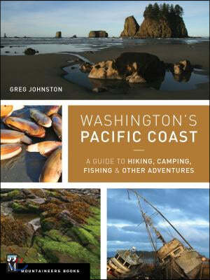 Washington's Pacific Coast: A Guide to Hiking, Camping, Fishing & Other Adventures