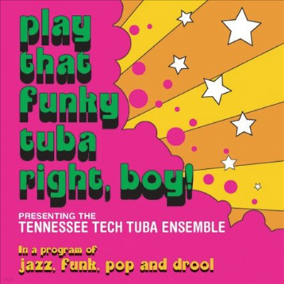 ׳׽ Ʃ ӻ - ÷   Ʃ (Tennessee Tech Tuba Ensemble - Play that funky tuba right, boy!) (CD) - Tennessee Tech Tuba Ensemble