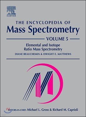 The Encyclopedia of Mass Spectrometry, Volume 5: Elemental and Isotope Ratio Mass Spectrometry