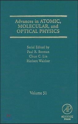 Advances in Atomic, Molecular, and Optical Physics: Volume 51