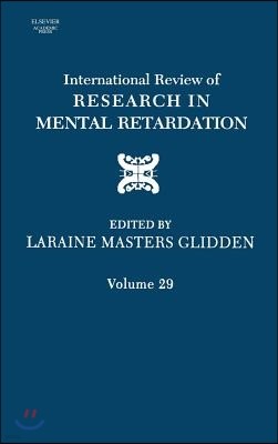 International Review of Research in Mental Retardation: Volume 29