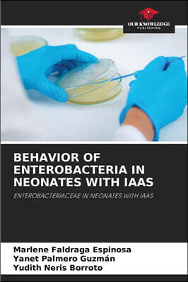 KS OmniScriptum Publishing BEHAVIOR OF ENTEROBACTERIA IN NEONATES WITH IAAS