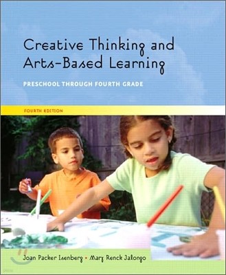 Creative Thinking And Arts-based Learning : Preschool Through Fourth Grade, 4/E