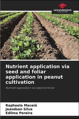 KS OmniScriptum Publishing Nutrient application via seed and foliar application in peanut cultivation