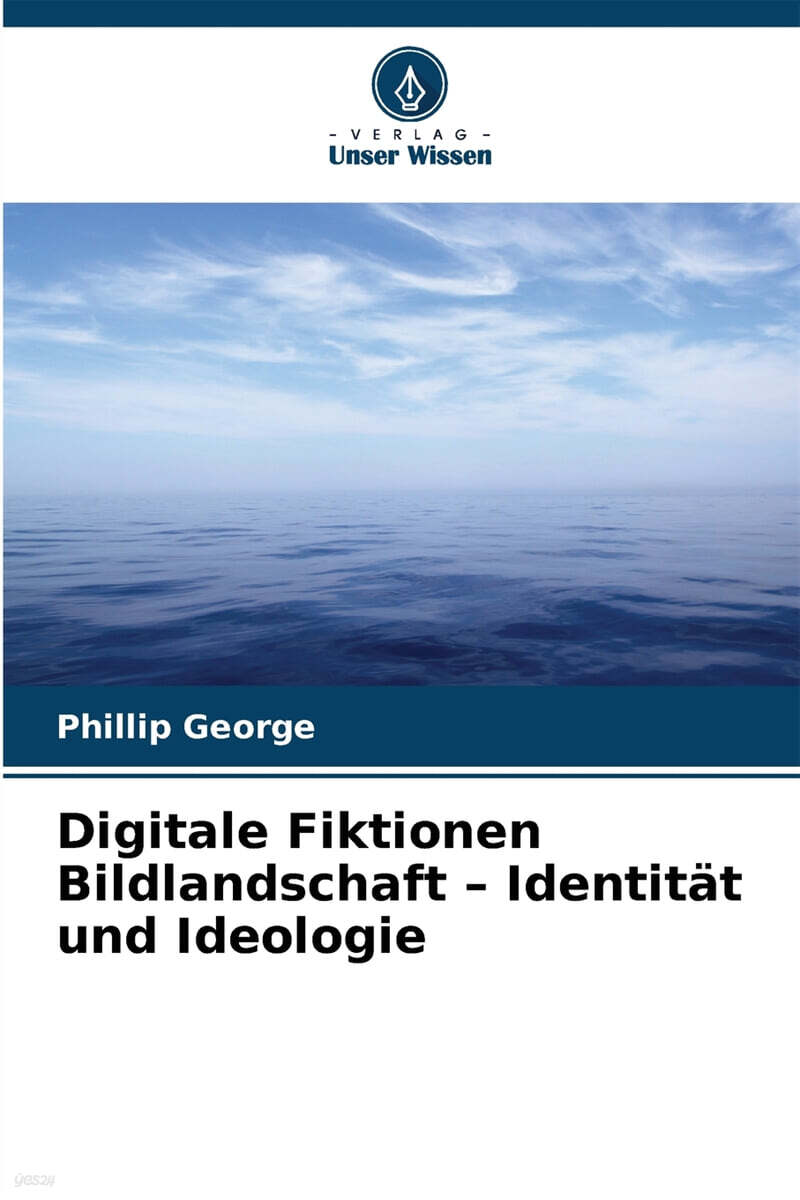Digitale Fiktionen Bildlandschaft - Identitat und Ideologie