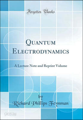 Quantum Electrodynamics: A Lecture Note and Reprint Volume (Classic Reprint)
