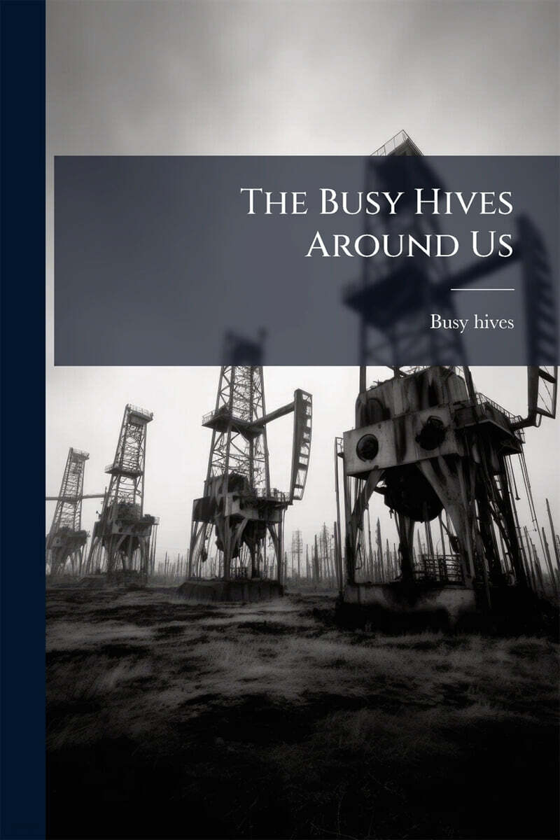 The Busy Hives Around Us