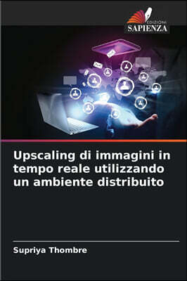 Upscaling di immagini in tempo reale utilizzando un ambiente distribuito