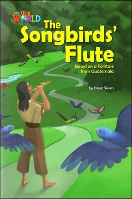 Our World Readers: The Songbirds' Flute