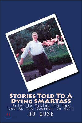 Stories Told to a Dying Smartass Prior to Taking His New Job as the Doorman in Hell