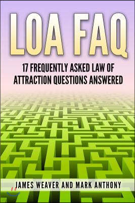 Loa FAQ: 17 Frequently Asked Law of Attraction Questions Answered