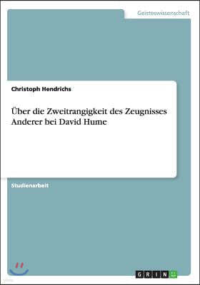 ?ber Die Zweitrangigkeit Des Zeugnisses Anderer Bei David Hume