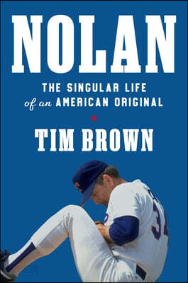 Nolan: The Singular Life of an American Original