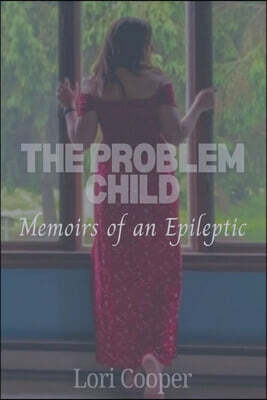 Deep Thoughts Media The Problem Child: Memoirs of an Epileptic