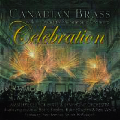 Opening Day Ent 캐나디안 브라스와 바르샤바 교향악단의 협연 (Canadian Brass - Celebration: Masterpieces for Brass & Symphony Orchestra)(CD) - Canadian Brass