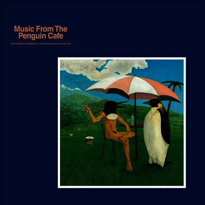 Penguin Cafe Orchestra — Music From The Penguin Cafe (Remastered) 앨범 커버