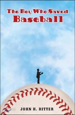 The Boy Who Saved Baseball