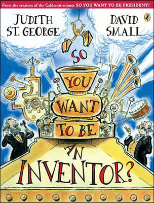 So You Want to Be an Inventor?