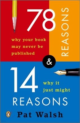 78 Reasons Why Your Book May Never Be Published and 14 Reasons Why It Just Might