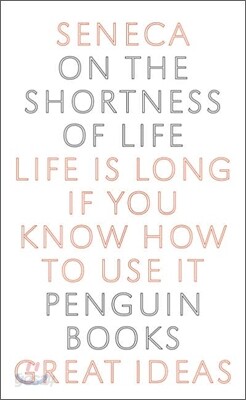 On the Shortness of Life: Life Is Long If You Know How to Use It