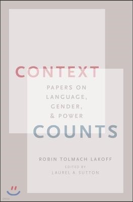 Context Counts: Papers on Language, Gender, and Power