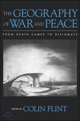 The Geography of War and Peace: From Death Camps to Diplomats