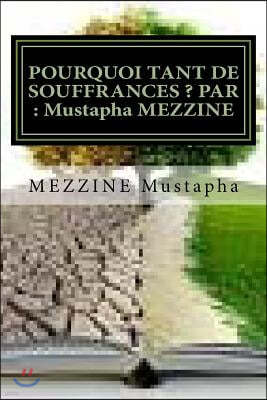 Pourquoi Tant de Souffrances ? Par: Mustapha MEZZINE: Tout ce que je peux faire s'apprend